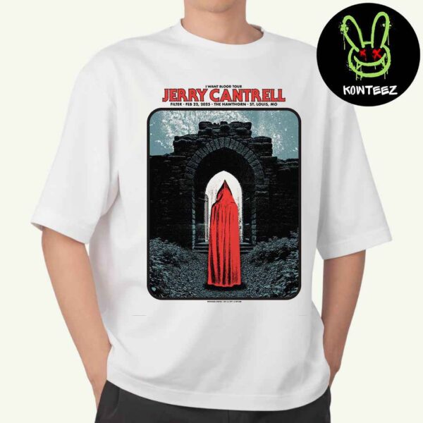 Jerry Cantrell I Want Blood Tour Merch Poster 2025 Filter The Hawthorne Feb 22 2024 St Louis MO Unisex T-Shirt