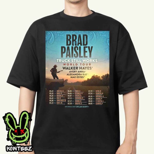 Brad Paisley Truck Still Works World Tour Dates 2025 With Walker Hayes Avery Anna Alexandra Kay Mae Estes Dylan Scott Unisex T-Shirt