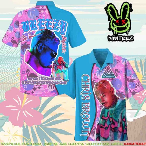 Chris Brown You Can’t Be Old And Wise If You Were Never Young And Crazy Summer Merch 2025 Hawaiian Shirt And Beach Short