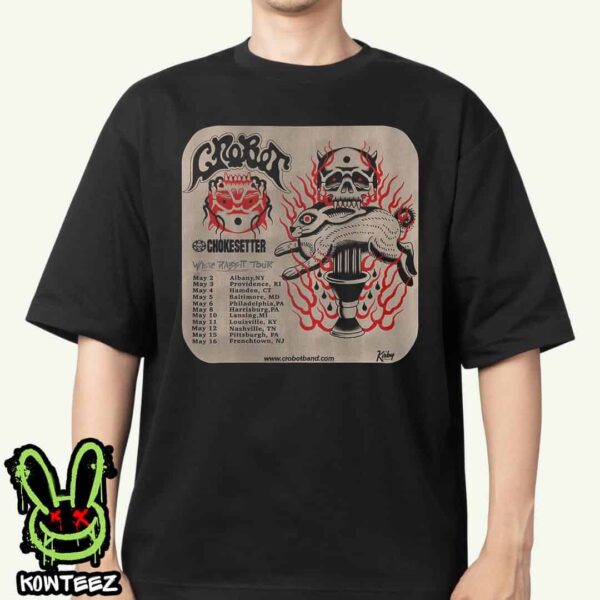 Crobot With Chokesetter White Rabbit Tour Dates May 2025 Merch Unisex T-Shirt