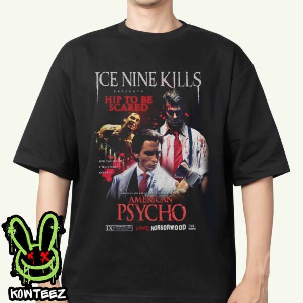 Ice Nine Kills Merch Shirt American Psycho 25th Years Anniversary Collection Hip To Be Scared Vintage Unisex T-Shirt