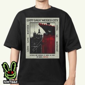 Viva LA Mayhem Lady Gaga’s Concert In Mexico City Estadio Gnp Seguros April 27 2025 Unisex T-Shirt